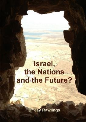 Israel, the Nations and the Future? - Jay Rawlings - cover