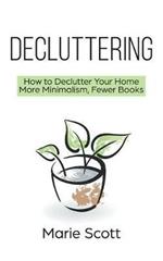 Decluttering: How to Declutter Your Home More Minimalism, Fewer Books