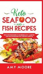 Keto Seafood and Fish Recipes Discover the Secrets to Incredible Low-Carb Fish and Seafood Recipes for Your Keto Lifestyle