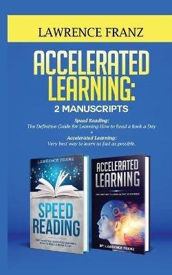 Accelerated Learning: Very best way to learn as fast as possible, Improve Your Memory, Save Your Time and Be Effective - Lawrence Franz - cover
