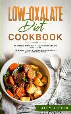 Low Oxalate Diet Cookbook - Haley Joseph - cover