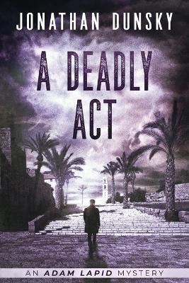A Deadly Act - Jonathan Dunsky - cover