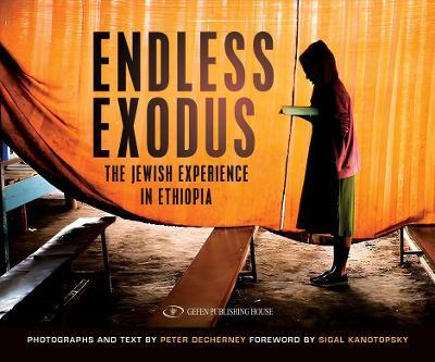Endless Exodus: The Jewish Experience in Ethiopia - Peter Decherney - cover