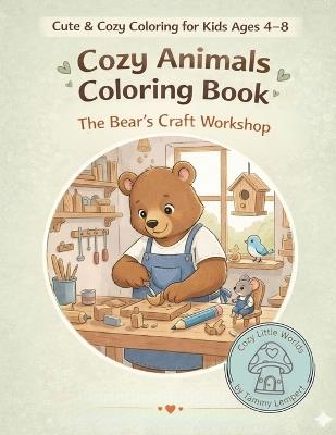 Cozy Animals Coloring Book: The Bear's Woodworking Workshop - Tammy Lempert - cover