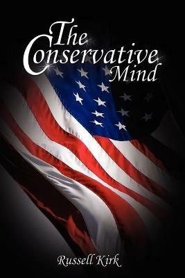 The Conservative Mind: From Burke to Eliot - Russell Kirk - cover