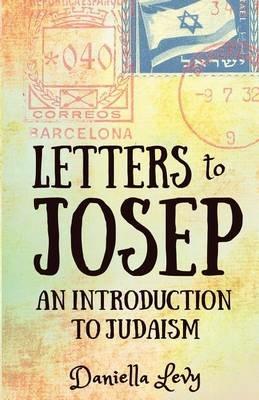 Letters to Josep: An Introduction to Judaism - Levy Daniella - cover