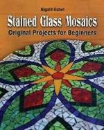 Stained Glass Mosaics: Original Projects for Beginners