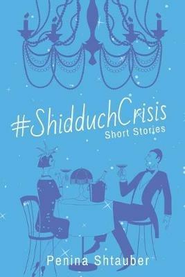 #ShidduchCrisis: Short Stories - Penina Shtauber - cover