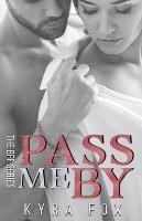 Pass me By: An Opposites Attract Romance Novel - Kyra Fox - cover