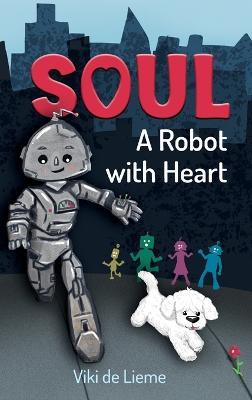 Soul: A Middle-Grade Sci-Fi Tale of Courage, Authenticity, and Hope. Or is it Fantasy? Or Perhaps - Reality? - Viki de Lieme - cover