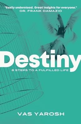 Destiny: 8 Steps to a Fulfilled Life - Vas Yarosh - cover