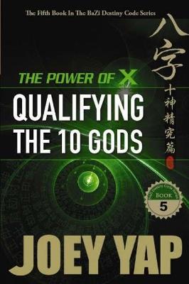 Power of X: Qualifying the 10 Gods - Joey Yap - cover