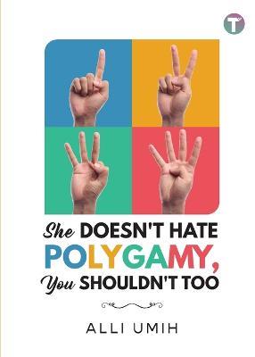 She Doesn't Hate Polygamy, You Shouldn't Too - Alli Umih - cover