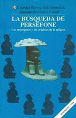 La Busqueda de Persefone: Los Enteogenos y Los Origenes de La Religion