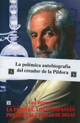 La Pildora, los Chimpances Pigmeos y el Caballo de Degas - Carl Djerassi - cover