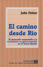 El Camino Desde Rio: El Desarrollo Sustentable y el Movimiento No Gubernamental en el Tercer Mundo