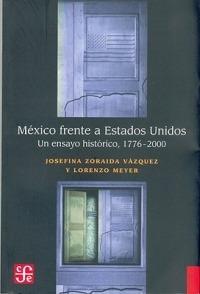 Mexico Frente A Estados Unidos: Un Ensayo Historico, 1776-2000 - Josefina Zoraida Vazquez,Lorenzo Meyer - cover