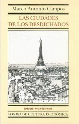 Las Ciudades de Los Desdichados - Marco Antonio Campos - cover