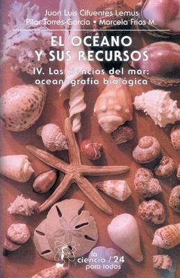 El Oceano y Sus Recursos, IV. Las Ciencias del Mar: Oceanografia Biologica - Eduardo Matos Moctezuma,Juan Luis Cifuentes Lemus - cover