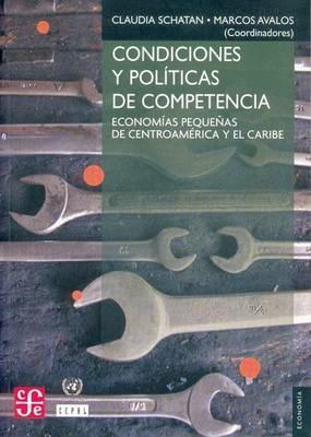 Condiciones y Politicas de Competencia. Economias Pequenas de Centroamerica y El Caribe - Seymour Menton,Claudia Schatan - cover