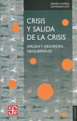 Crisis y Salidad de la Crisis: Orden y Desorden Neoliberales - Gerard Dumenil,Dominique Levy - cover