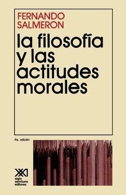 La Filosofia y Las Actitudes Morales - Fernando Salmeron - cover