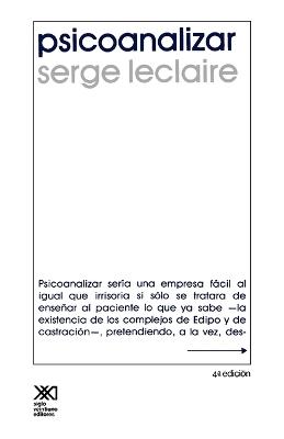 Psicoanalizar. Un Ensayo Sobre El Orden del Inconsciente y La Practica de La Letra - Serge LeClaire - cover