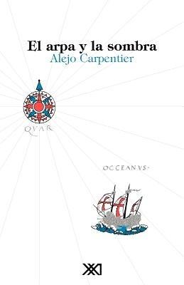 Arpa y La Sombra, El - Alejo Carpentier - cover