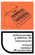 Multinacionales y Sistemas de Comunicacion. Los Aparatos Ideologicos del Imperialismo