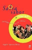 Salsa, Sabor y Control! Sociologia de La Musica Tropical - Angel G Quintero Rivera,Angel G Quintero Rivera - cover