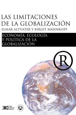 Las limitaciones de la globalizacion - Elmar Altvater,Brigitte Mahnkopf - cover