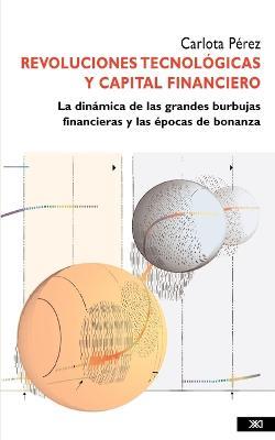 Revoluciones tecnologicas y capital financiero - Carlota Perez - cover