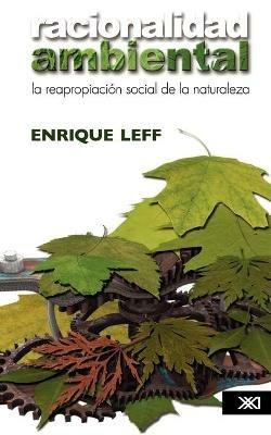 Racionalidad ambiental. La reapropiacion social de la naturaleza - Enrique Leff - cover