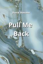 Pull Me Back