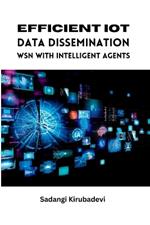 Efficient IoT Data Dissemination WSN with Intelligent Agents