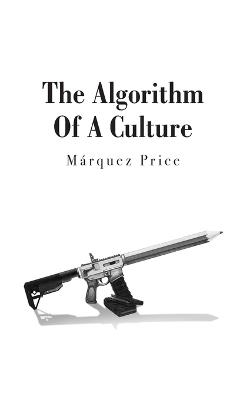 The Algorithm Of A Culture - Márquez Price - cover