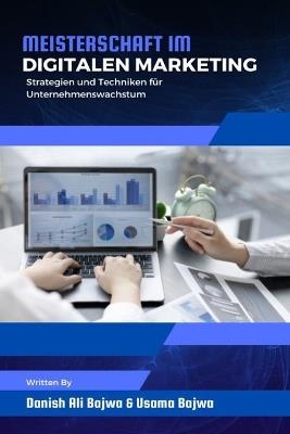 Meisterschaft im Digitalen Marketing: Strategien und Techniken für Unternehmenswachstum - Danish Ali Bajwa,Usama Bajwa - cover