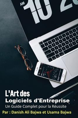 L'Art Du Logiciel D'Entreprise: Un Guide Complet pour la Réussite - Bajwa - cover