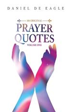 101 Original Prayer Quotes: Vol 1
