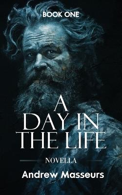 A Day in the Life (Novella): A Day in the Life Series, Book One - Andrew Masseurs - cover