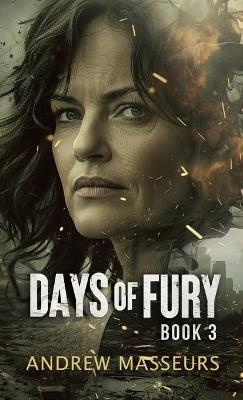 Days of Fury: A Day in the Life Series, Book Three - Andrew Masseurs - cover