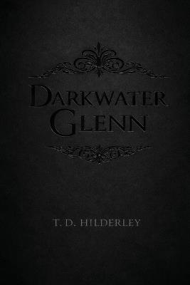 Darkwater Glenn - T D Hilderley - cover