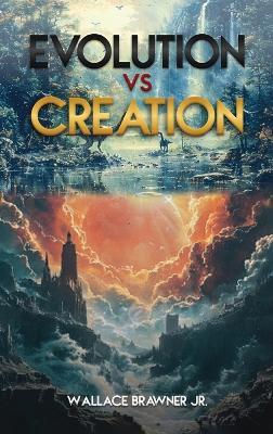 Evolution vs. Creation: The Biblical Truth - cover
