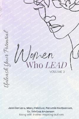 Women Who Lead - Unleash Your Potential - Jennifer Lara,Macy Falcioni,Taylor Victoria - cover