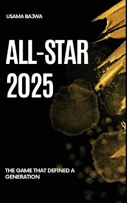 All-Star 2025: The Game That Defined a Generation - Danish Ali Bajwa,Usama Bajwa - cover