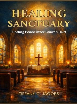 Healing Sanctuary: Finding Peace After Church Hurt - Tiffany C Jacobs - cover