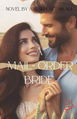 A Mail - Order Bride - Ayesha Aftab Ali - cover