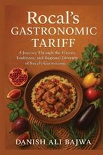 Rocal's Gastronomic Tariff: A Journey Through the Flavors, Traditions, and Regional Diversity of Rocal's Gastronomy