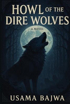 Howl of the Dire Wolfs - Usama Bajwa - cover