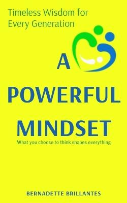 A Powerful Mindset: Timeless Wisdom for Every Generation - Bernadette Brillantes - cover